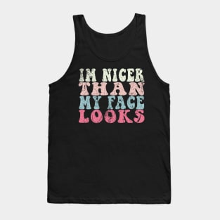 I'm Nicer Than My Face Looks Funny Tank Top